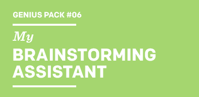 Genius Pack #06 My BRAINSTORMING ASSISTANT
